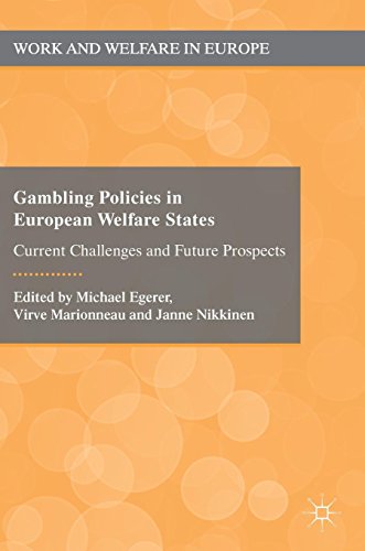 Gambling Policies in European Welfare States: Current Challenges and Future Prospects (Work and Welfare in Europe)