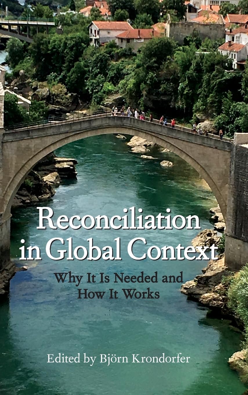 Reconciliation in Global Context: Why It Is Needed and How It Works (Suny Press Open Access)