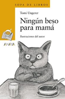 Ningún beso para mamá (Literatura Infantil (6-11 Años) - Sopa De Libros)