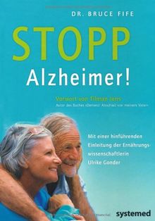 Stopp Alzheimer!: Wie Demenz vermieden und behandelt werden kann