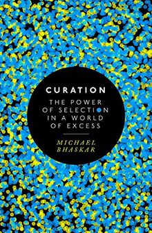 Curation: The power of selection in a world of excess