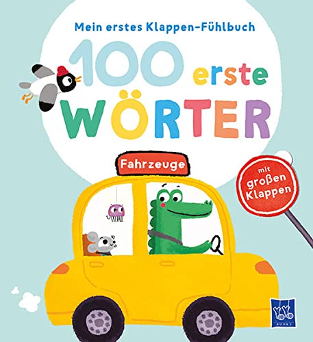 Mein erstes Klappen-Fühlbuch - 100 erste Wörter - Fahrzeuge: Bilderbuch. Fühlbuch