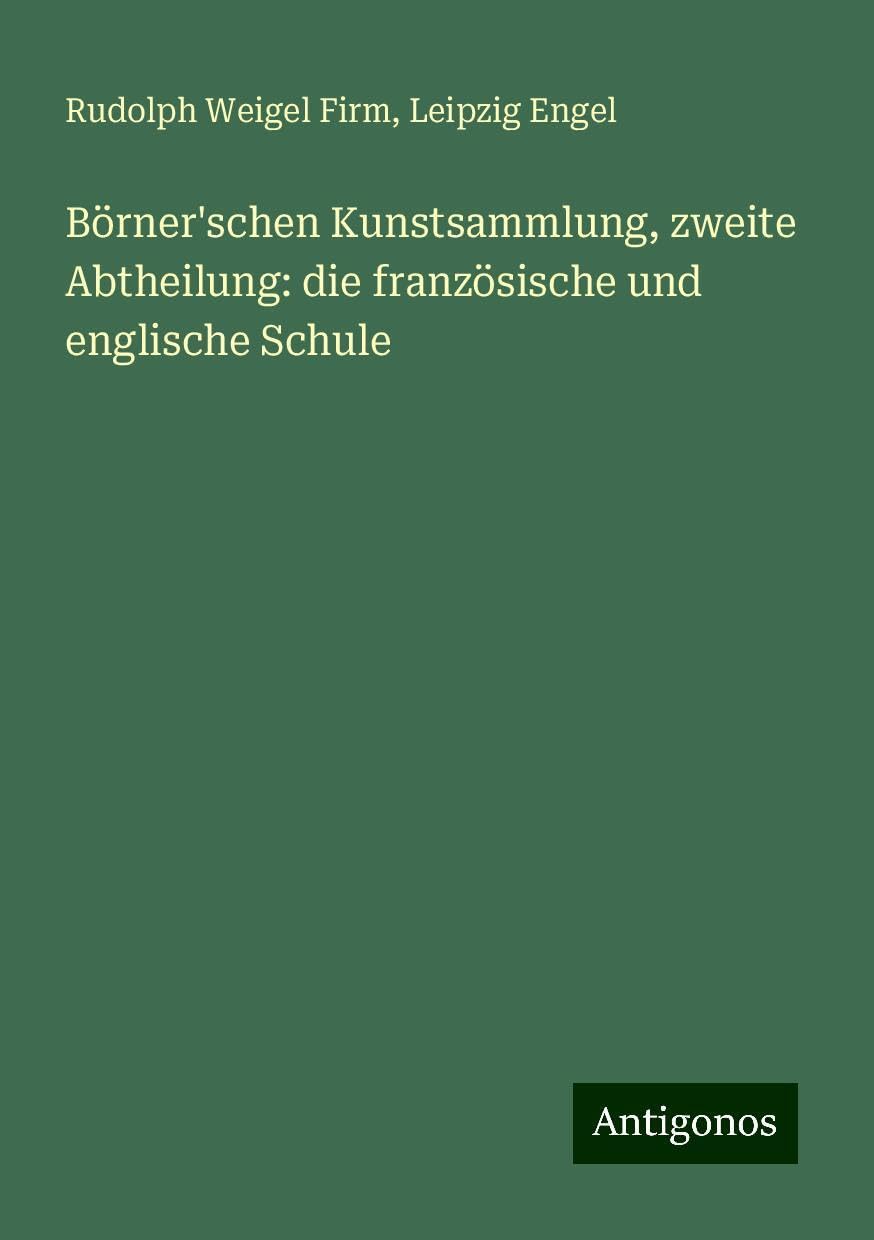 Börner'schen Kunstsammlung, zweite Abtheilung: die französische und englische Schule