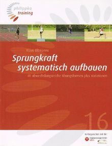 Sprungkraft systematisch aufbauen: 40 abwechslungsreiche Übungsformen plus Variationen