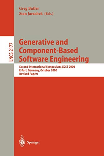 Generative and Component-Based Software Engineering: Second International Symposium, GCSE 2000, Erfurt, Germany, October 9-12, 2000. Revised Papers (Lecture Notes in Computer Science, 2177, Band 2177)