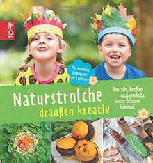 Naturstrolche draußen kreativ: Basteln, kochen und werkeln unter blauem Himmel