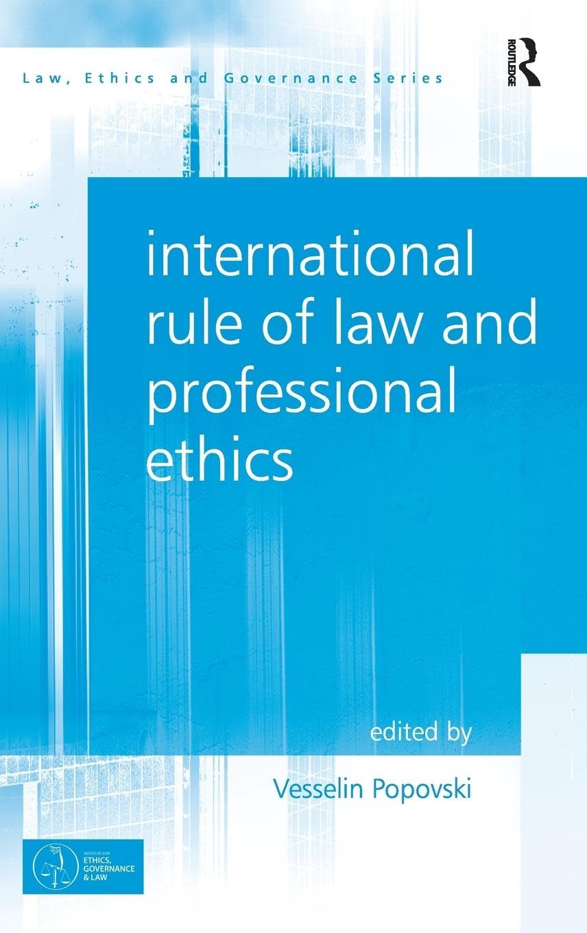 International Rule of Law and Professional Ethics (Law, Ethics and Governance)