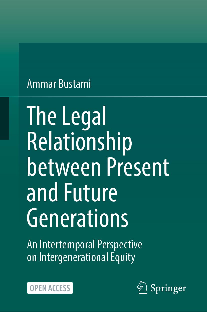 The Legal Relationship between Present and Future Generations: An Intertemporal Perspective on Intergenerational Equity