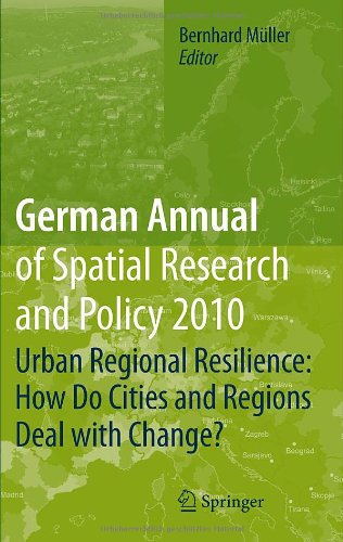 German Annual of Spatial Research and Policy 2010: Urban Regional Resilience: How Do Cities and Regions Deal with Change?