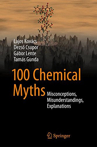 100 Chemical Myths: Misconceptions, Misunderstandings, Explanations