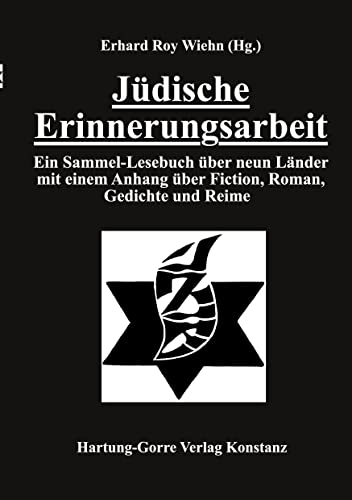 Jüdische Erinnerungsarbeit: Ein Sammel-Lesebuch über neun Länder mit einem Anhang über Fiction, Roman, Gedichte und Reime