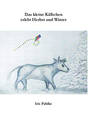 Das kleine Kälbchen erlebt Herbst und Winter