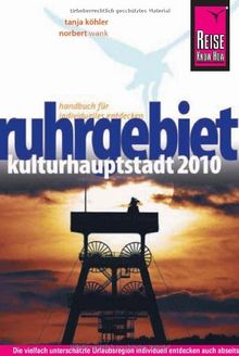 Reise Know-How Ruhrgebiet - Kulturhauptstadt 2010: Reiseführer für individuelles Entdecken