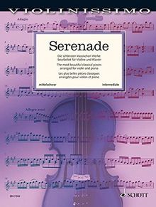 Serenade: Die schönsten klassischen Werke bearbeitet für Violine und Klavier. Violine und Klavier. (Violinissimo)