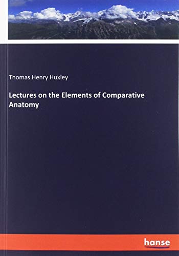 Lectures on the Elements of Comparative Anatomy