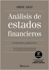 Análisis de estados financieros : fundamentos y aplicaciones : incluye casos, ejercicios resueltos y cuestionarios de autoevaluación: Fundamentos y aplicaciones. 8ª Edición (FINANZAS Y CONTABILIDAD)