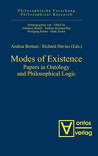 Modes of Existence: Papers in Ontology and Philosophical Logic (Philosophische Forschung / Philosophical Research, 5)