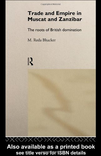 Trade and Empire in Muscat and Zanzibar: The Roots of British Domination (Exeter Arabic and Islamic Series)