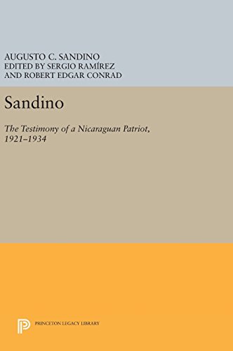 Sandino: The Testimony of a Nicaraguan Patriot, 1921-1934 (Princeton Legacy Library)