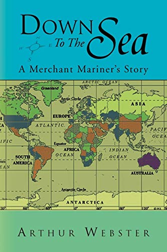 Down To The Sea: A Merchant Mariner's Story