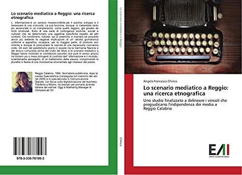 Lo scenario mediatico a Reggio: una ricerca etnografica: Uno studio finalizzato a delineare i vincoli che pregiudicano l'indipendenza dei media a Reggio Calabria