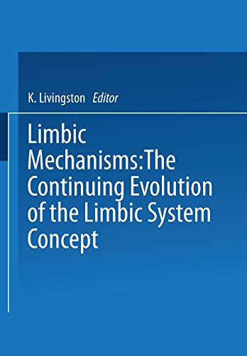 Limbic Mechanisms: The Continuing Evolution of the Limbic System Concept