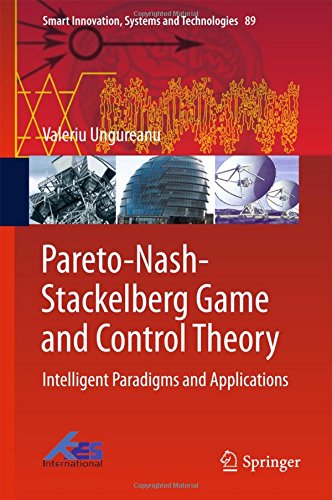 Pareto-Nash-Stackelberg Game and Control Theory: Intelligent Paradigms and Applications (Smart Innovation, Systems and Technologies, Band 89)