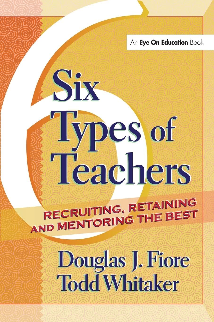 6 Types of Teachers: Recruiting, Retaining, and Mentoring the Best
