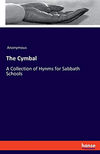 The Cymbal: A Collection of Hynms for Sabbath Schools