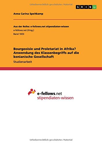 Bourgeoisie und Proletariat in Afrika? Anwendung des Klassenbegriffs auf die kenianische Gesellschaft