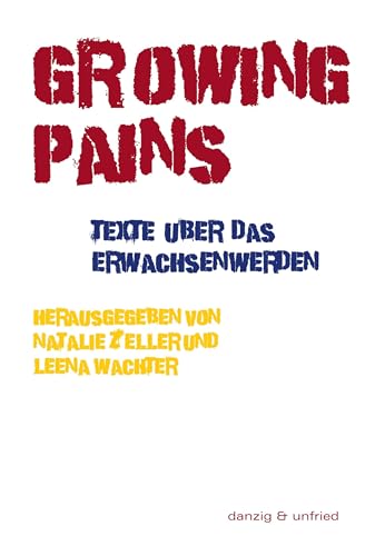 Growing Pains: Texte über das Erwachsenwerden: Text über das Erwachsenwerden