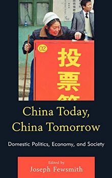 China Today, China Tomorrow: Domestic Politics, Economy, and Society