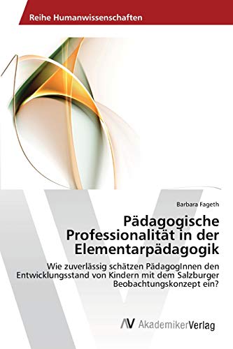 Pädagogische Professionalität in der Elementarpädagogik: Wie zuverlässig schätzen PädagogInnen den Entwicklungsstand von Kindern mit dem Salzburger Beobachtungskonzept ein?
