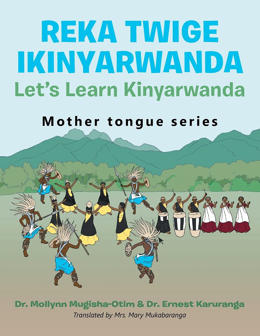 Mollynn Mugisha-Otim Reka Twige Ikinyarwanda Let's Learn Kinyarwanda (Mother Tongue)