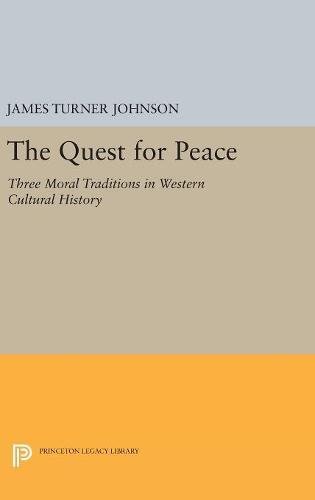 The Quest for Peace: Three Moral Traditions in Western Cultural History (Princeton Legacy Library)