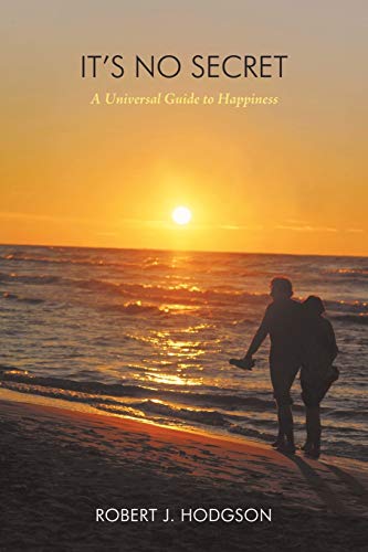 It's No Secret: A Universal Guide to Happiness