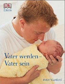 Vater werden - Vater sein