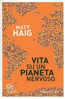 Matt Haig - Vita Su Un Pianeta Nervoso