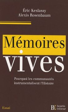 Mémoires vives : pourquoi les communautés instrumentalisent l'histoire