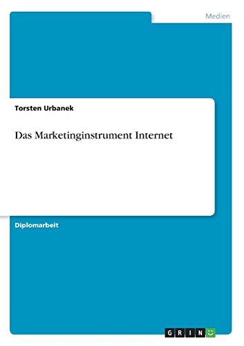 Das Marketinginstrument Internet: Diplomarbeit
