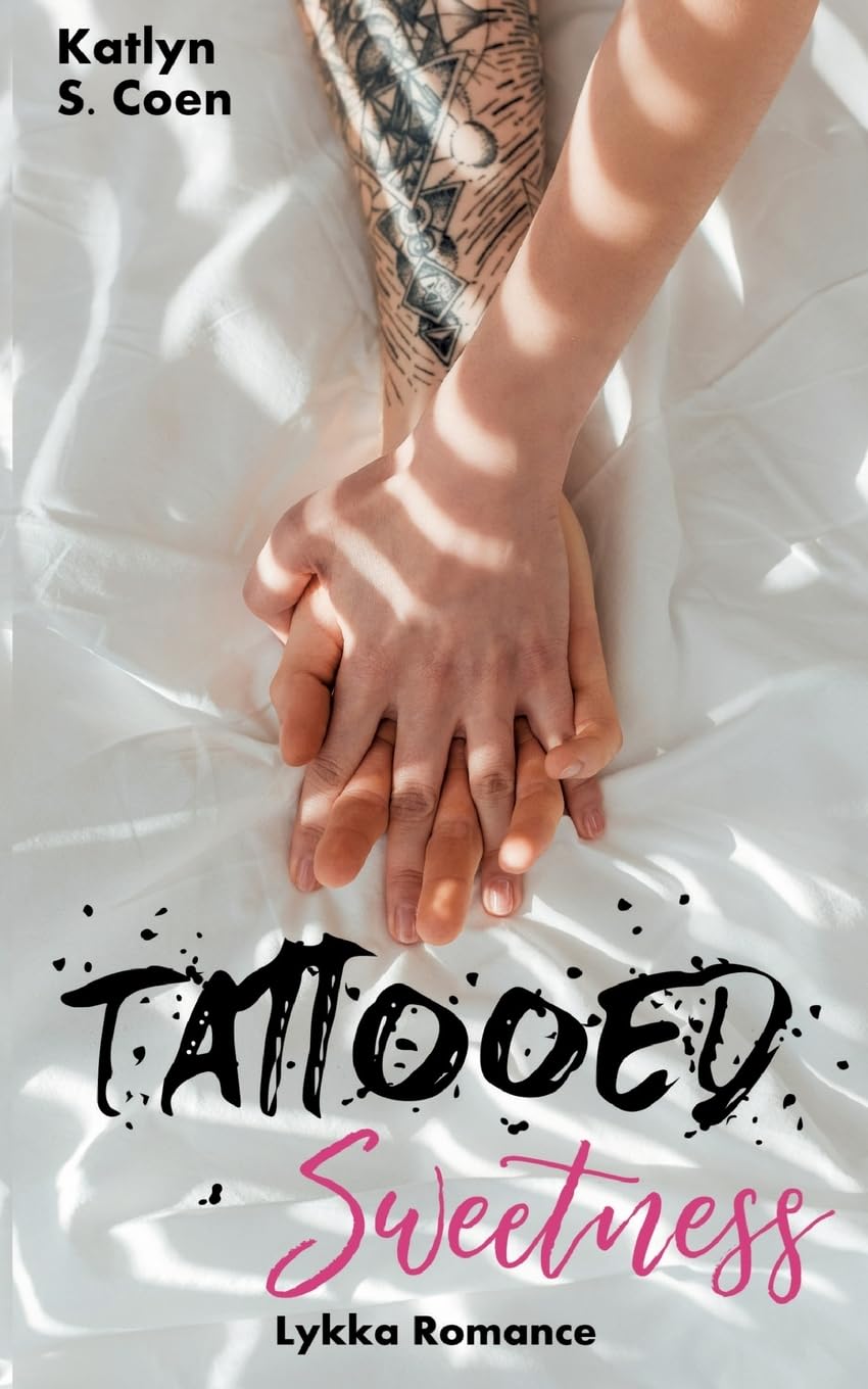 Tattooed Sweetness: (Eine Gegensätze-ziehen-sich-an-Lovestory)