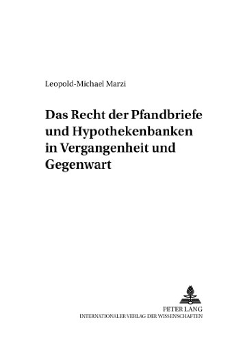 Das Recht der Pfandbriefe und Hypothekenbanken in Vergangenheit und Gegenwart (Forschungen zur Wirtschafts-, Finanz- und Sozialgeschichte)