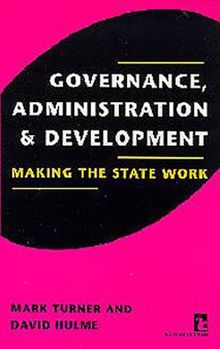 Governance, Administration, and Development: Making the State Work (Kumarian Press Books on International Development)
