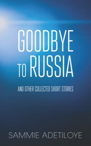 Goodbye to Russia: And Other Collected Short Stories