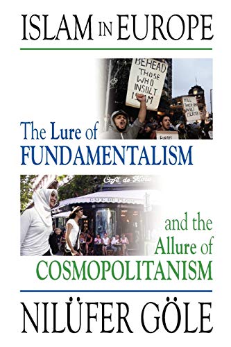 Islam in Europe: The Lure of Fundamentalism and the Allure of Cosmopolitanism