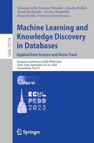 Machine Learning and Knowledge Discovery in Databases: Applied Data Science and Demo Track: European Conference, ECML PKDD 2023, Turin, Italy, ... Notes in Computer Science, 14174, Band 14174)
