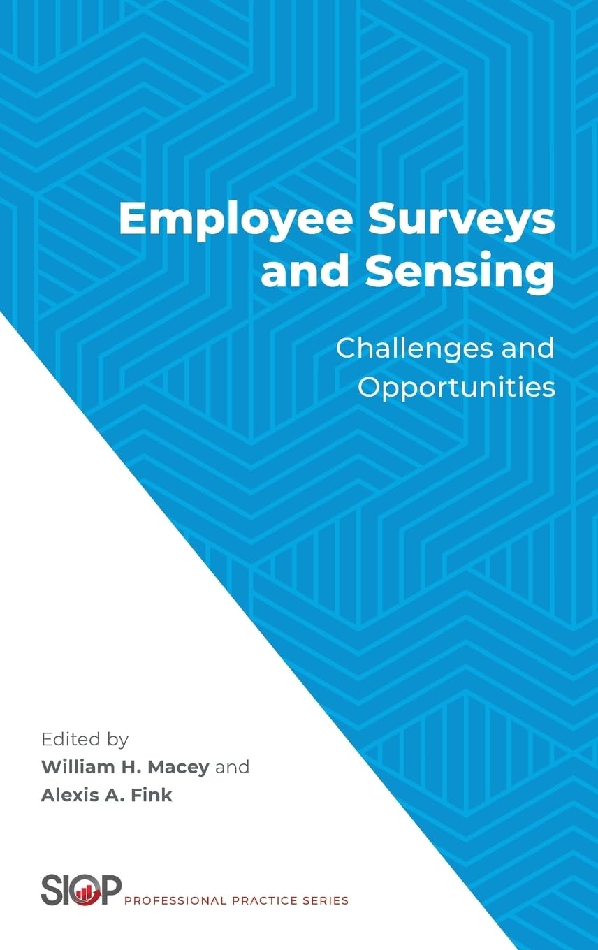 Employee Surveys and Sensing: Challenges and Opportunities (The SIOP Professional Practice Series)