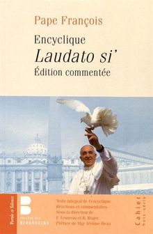 Laudato si' : encyclique, édition commentée : texte intégral, réactions et commentaires