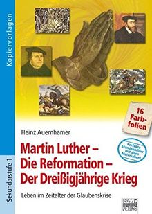 Martin Luther - Die Reformation - Der Dreißigjährige Krieg: Leben im Zeitalter der Glaubenskrise, Foliensatz