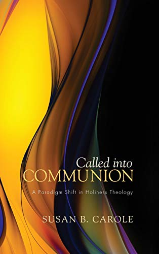 Called into Communion: A Paradigm Shift in Holiness Theology